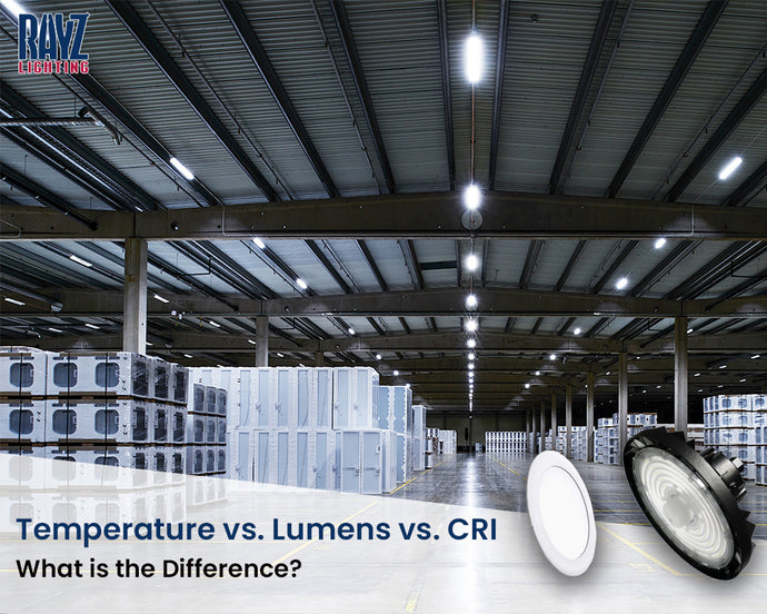 Temperature V/S. Lumens V/S. CRI - What's the Difference?